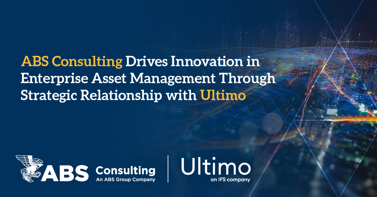 ABS Consulting Drives Innovation in Enterprise Asset Management through Strategic Relationship with Ultimo