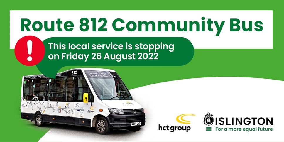 A graphic on the stopping of the Route 812 community bus from Friday, 26 August. The graphic includes the logos of both Islington Council and Hackney Community Transport