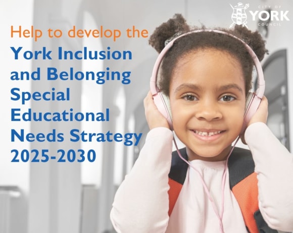 York launches strategy to support children and young people with Special Educational Needs and Disabilities and their families: SEND Graphic 1