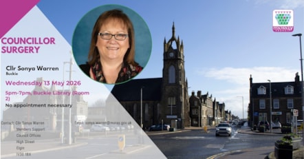 A councillor surgery advert for Sonya Warren (Buckie). Wednesday 13 May 2026, 5pm-7pm Buckie Library (Room 2), No appointment necessary. Email: sonya.warren@moray.gov.uk, Contact: Cllr Sonya Warren, Members Support, Council Offices, High Street, Elgin, IV30 1BX