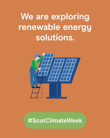 We are exploring renewable energy solutions - 1080x1350 - Social Static - Scotland's Climate Week 2025 - August 2025