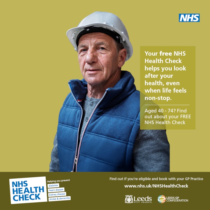 NHS Health Check 2: Image shows a man wearing a hard hat with the messaging that the health check looks after your health, even when life feels non-stop.