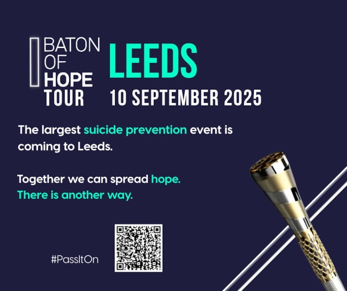 Baton of Hope Leeds tour: Graphic says 'The largest suicide prevention event is coming to Leeds. Together we can spread hope. There is another way.'