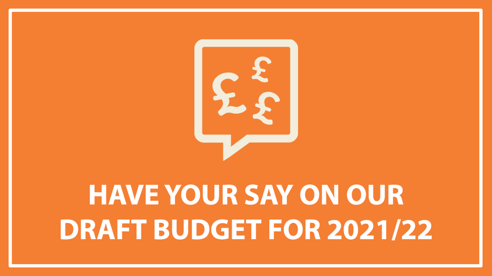 Have your say - Budget Consultation 2021/22