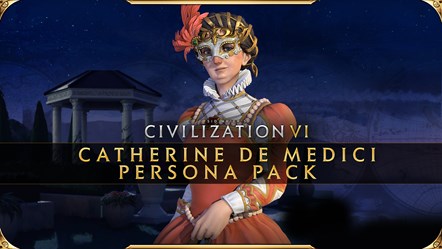 Civilization VI - Catherine De Medici Persona Pack
