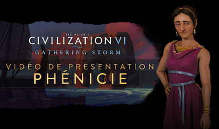 Civilization VI : Gathering Storm - Vidéo de Présentation : La Phénicie (VOSTFR)