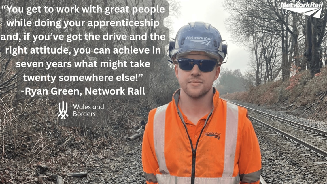 Unlimited opportunities on the railway: How a Hereford man took on back-to-back apprenticeships to build a career with Network Rail: Ryan Green NAW quote card