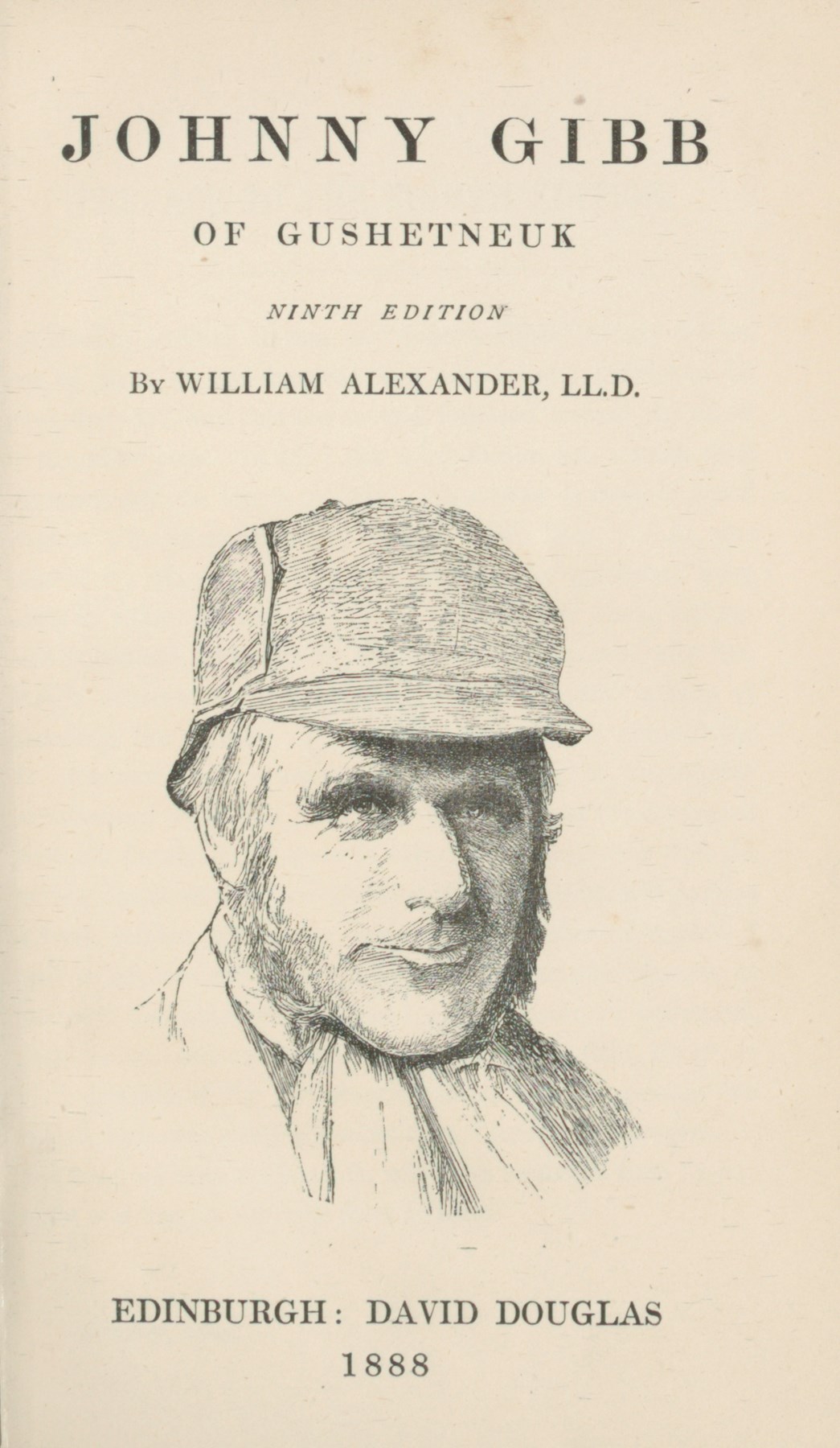 Johnny Gibb of Gushetneuk by William Alexander. Originally written as a series of sketches for the Aberdeen Free Press in 1869-1870, and published as a collected volume in 1871.