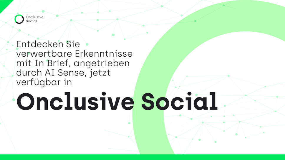 Entdecken Sie verwertbare Erkenntnisse mit In Brief, angetrieben durch AI Sense, jetzt verfügbar in Onclusive Social-2