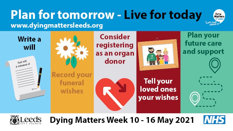 Dying Matters Awareness Week 2021: Dying Matters Week, 10 - 16 May 2021.
