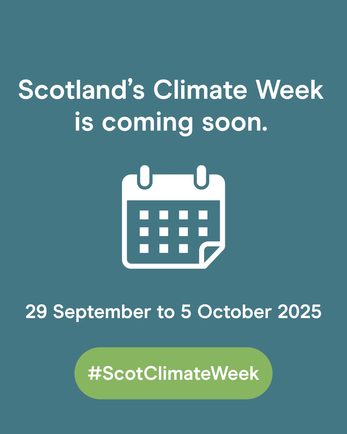 Blue background with white calendar icon and text overlaid reading Scotland’s Climate Week is coming soon. 29 September to 5 October 2025. #ScotClimateWeek