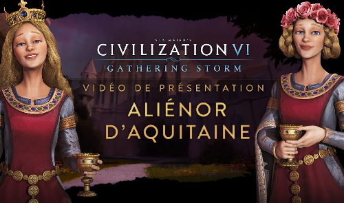 Civilization VI : Gathering Storm - Vidéo de Présentation : Aliénor d'Aquitaine (VOSTFR)