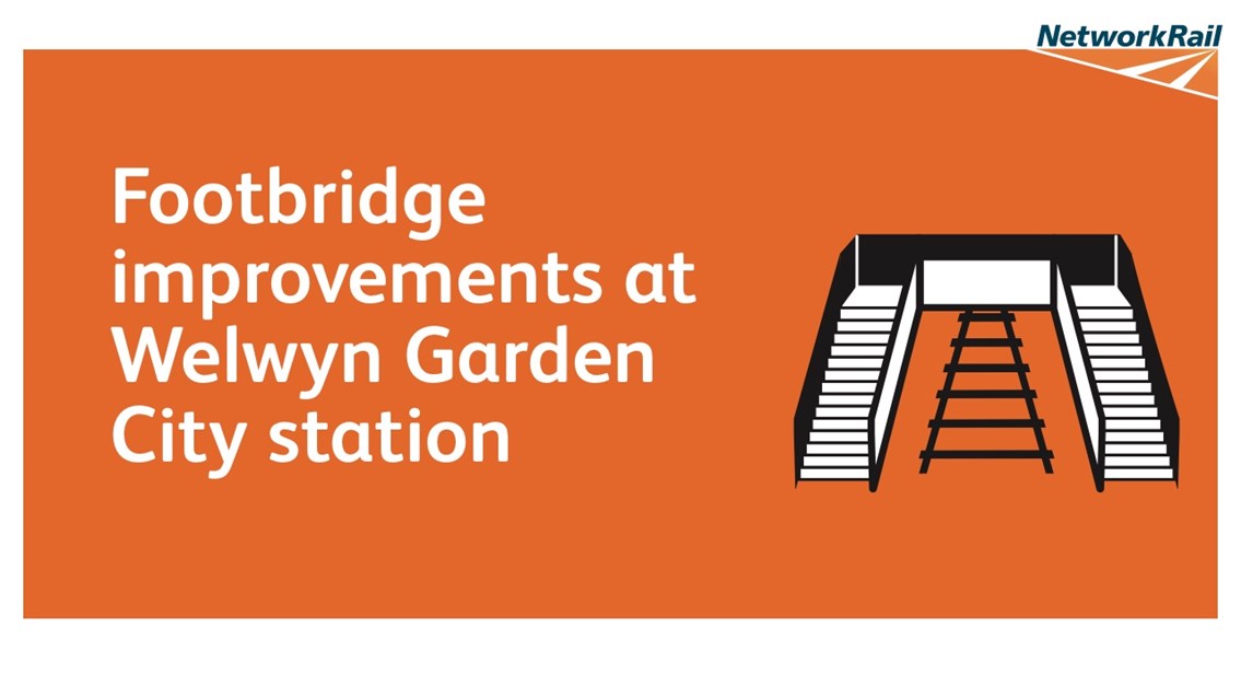 Dates announced for next stage of footbridge improvements at Welwyn Garden City station: Dates announced for next stage of footbridge improvements at Welwyn Garden City station