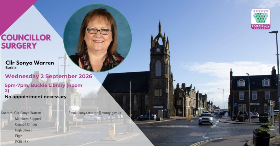 A councillor surgery advert for Sonya Warren (Buckie). Wednesday 2 September 2026, 5pm-7pm Buckie Library (Room 2), No appointment necessary. Email: sonya.warren@moray.gov.uk, Contact: Cllr Sonya Warren, Members Support, Council Offices, High Street, Elgin, IV30 1BX