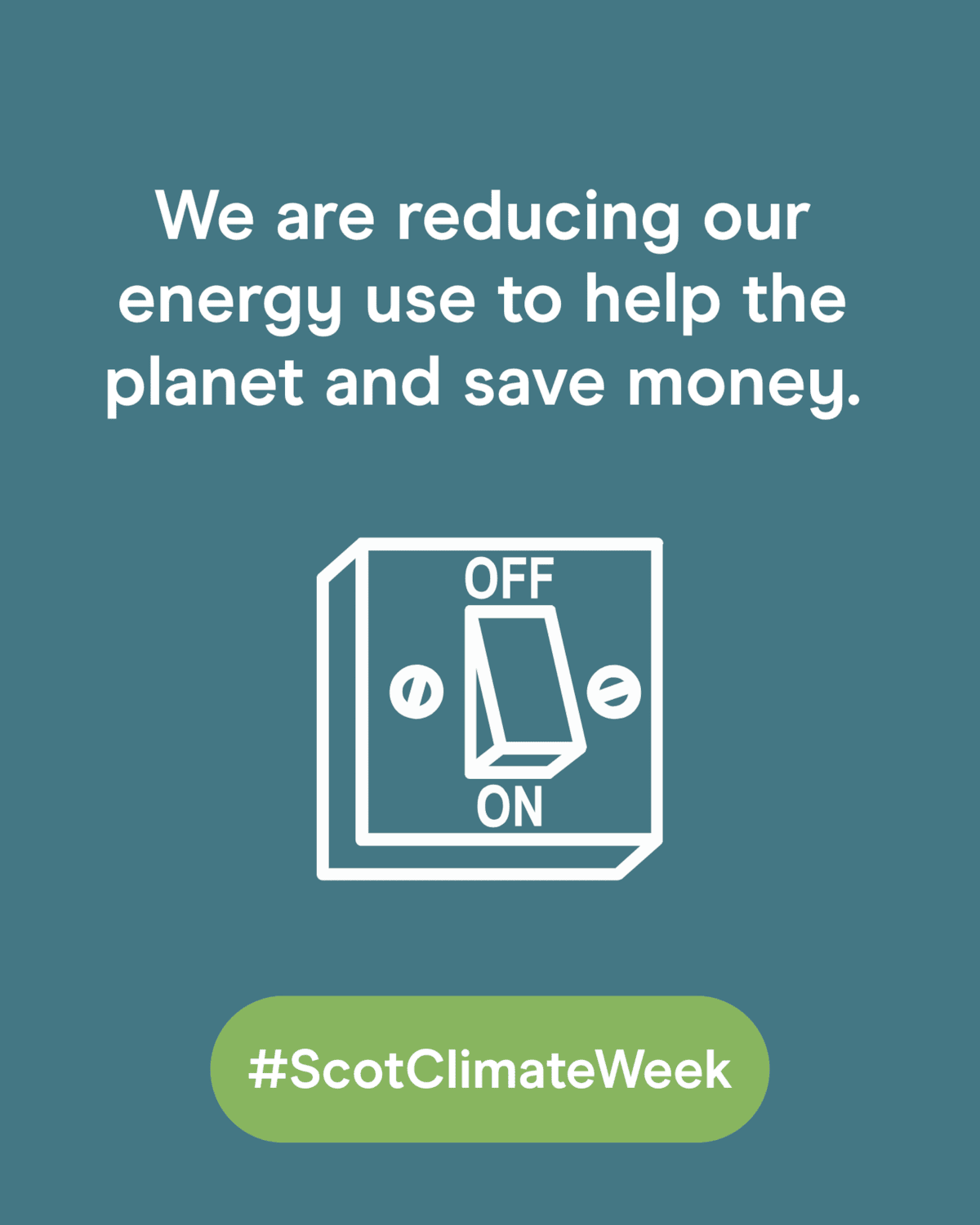 We are reducing our energy use to help the planet and save money - 1080x1350 - Social Static - Scotland's Climate Week 2025 - August 2025