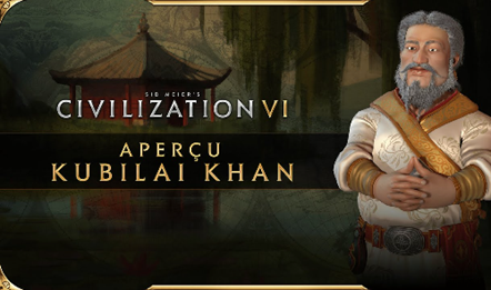 Civilization VI - Pass New Frontier : Premier aperçu de Kubilai Khan