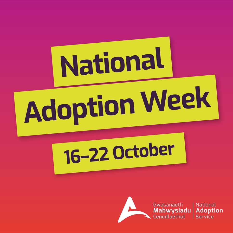 National Adoption Week 12-22 October Gwasanaeth Mabwysiadu Cenedlaethol National Adoption Service