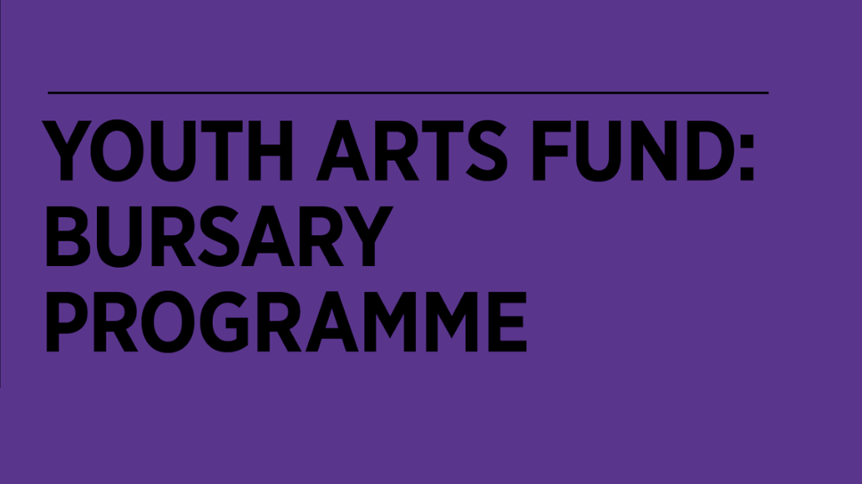 Youth Arts Fund Bursaries