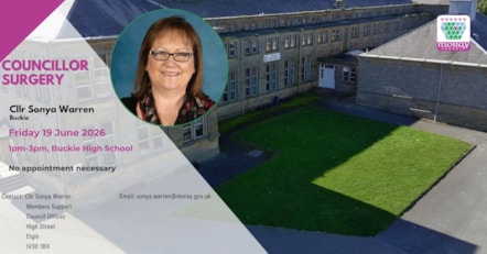 A councillor surgery advert for Sonya Warren (Buckie). Friday 19 June 2026, 1pm-3pm Buckie High School, No appointment necessary. Email: sonya.warren@moray.gov.uk, Contact: Cllr Sonya Warren, Members Support, Council Offices, High Street, Elgin, IV30 1BX