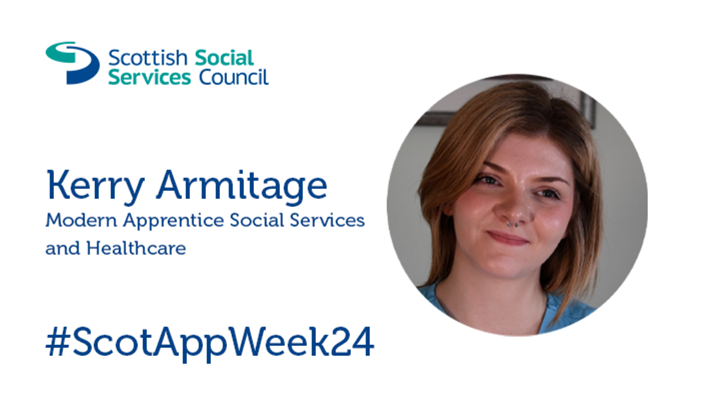 Kerry pictured on white background with SSSC logo, her name and Modern Apprentice Social Services and Healthcare with #ScotAppWeek24