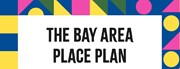 Bay Area Place Plan public launch: Bay Area Place Plan public launch