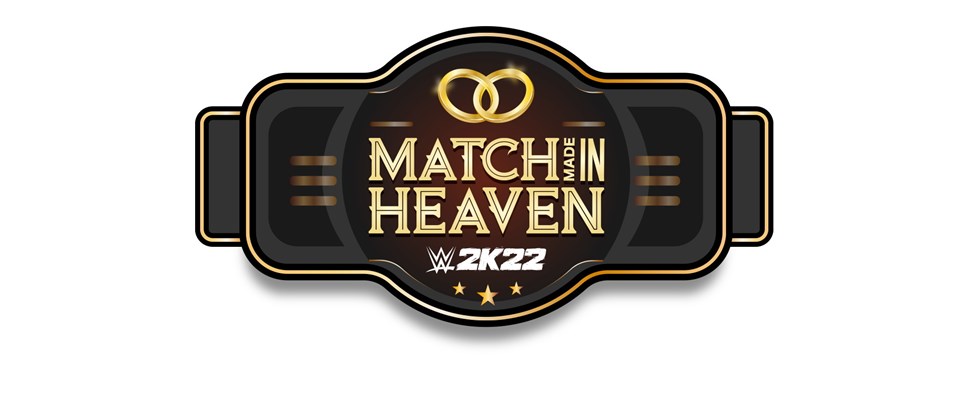 WWE 2K22 Match Made In Heaven Header