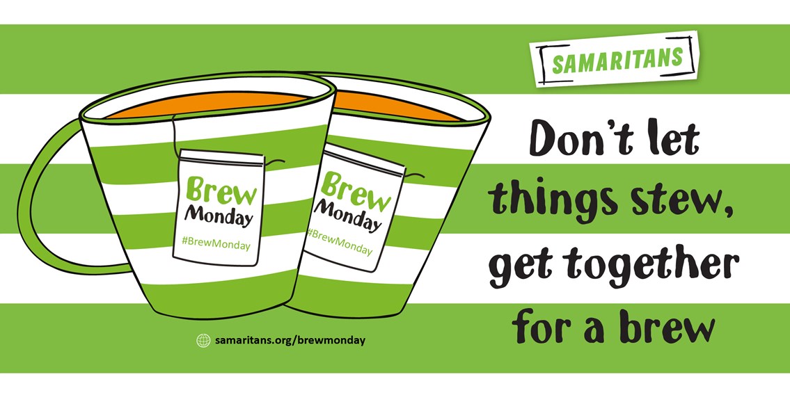 Don’t let things stew, get together for a brew, Samaritans’ Brew Monday campaign.