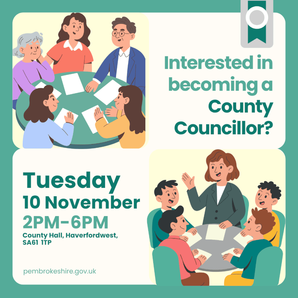 Interested in becoming a County Councillor? Tuesday 10 November 2pm-6pm County Hall, Haverfordwest